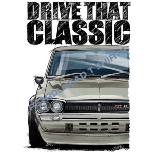 T Shirt Drive That Classic Nissan Skyline GTR