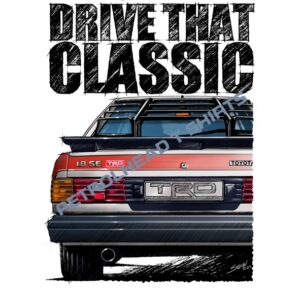 T Shirt Drive that Classic Toyota Corolla TRD Liftback